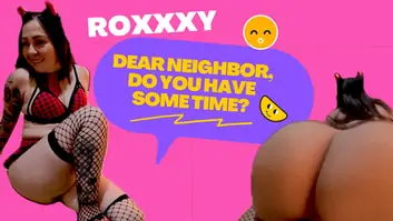 Dear neighbor do you have sometime bigasslatinavr